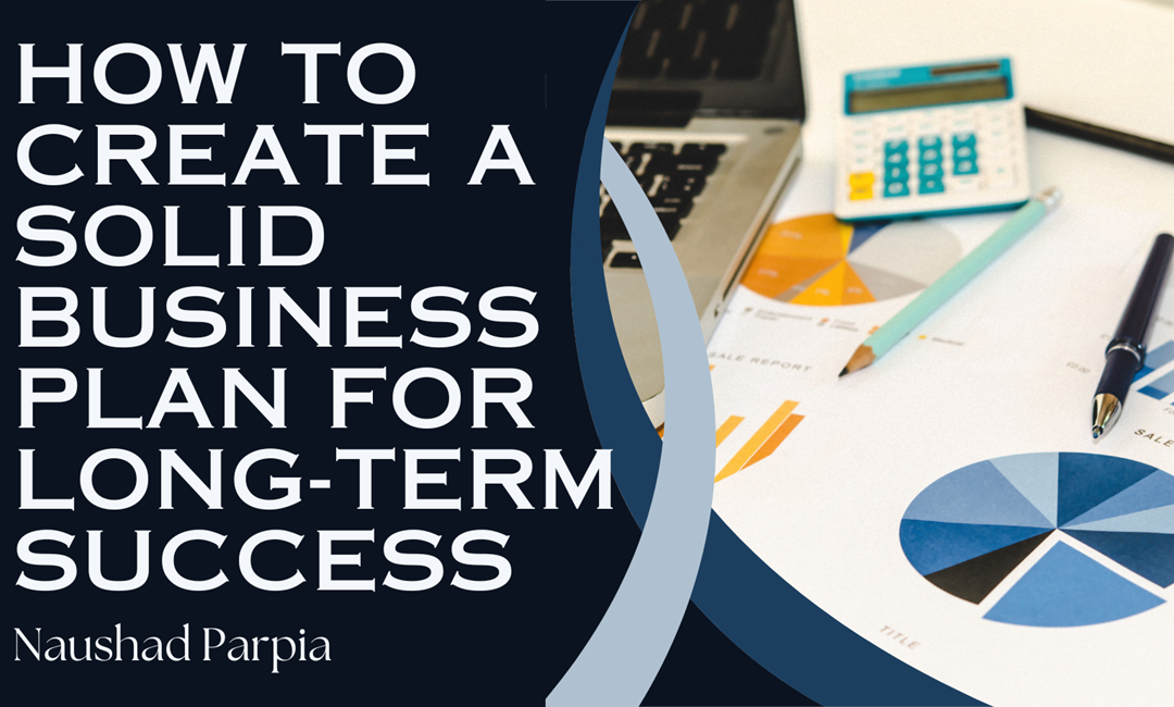 How to Create a Solid Business Plan for Long-Term Success