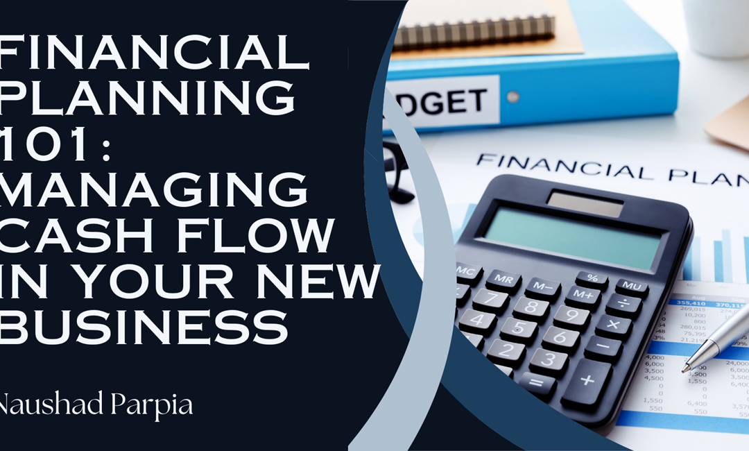 Blog 1 Financial Planning 101: Managing Cash Flow in Your New Business
